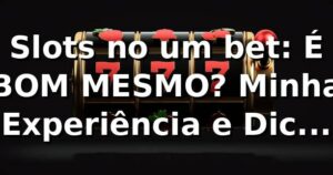 Slots no um bet: É BOM MESMO? Minha Experiência e Dicas Quentes! 🎰